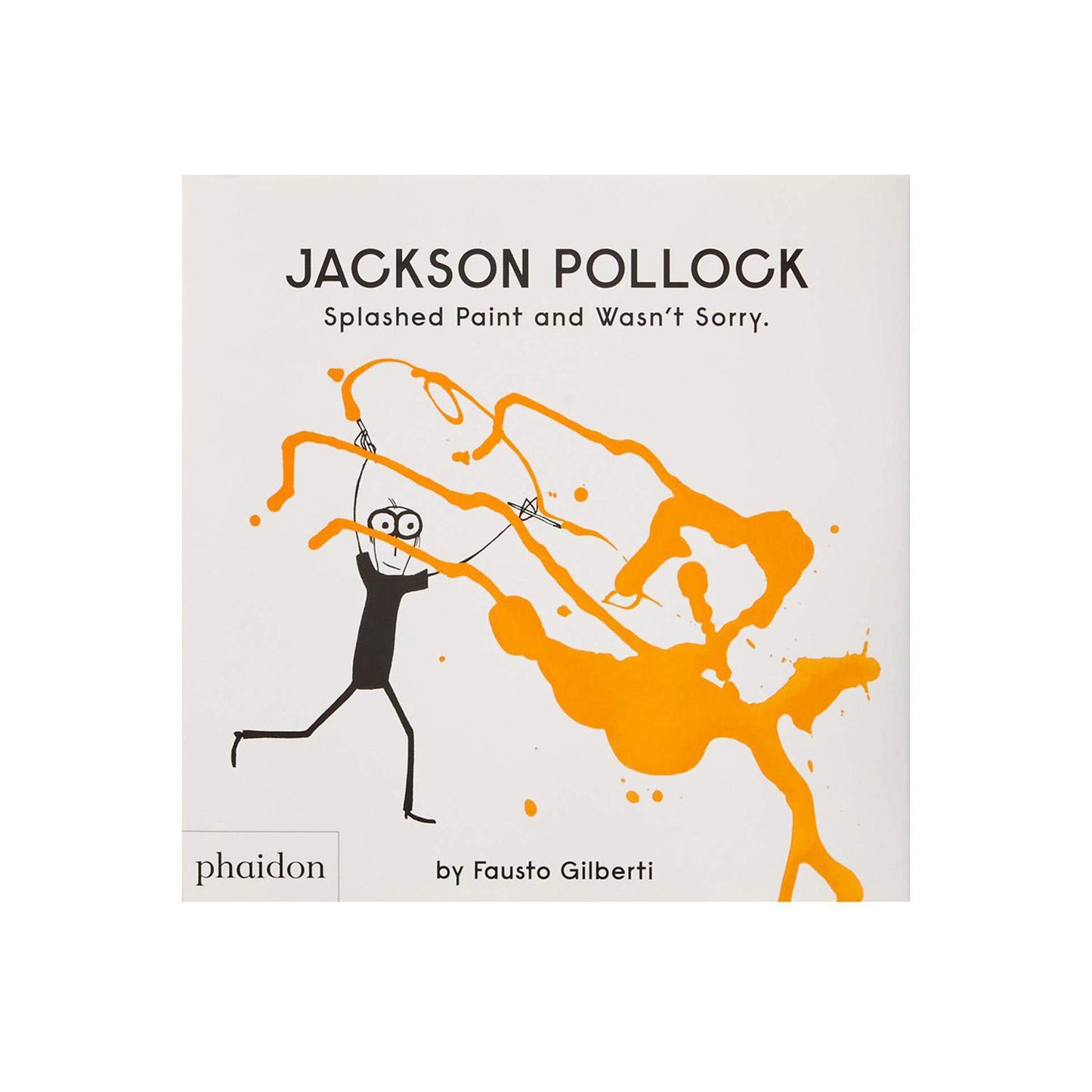 Jackson Pollock Splashed Paint and Wasn't Sorry
