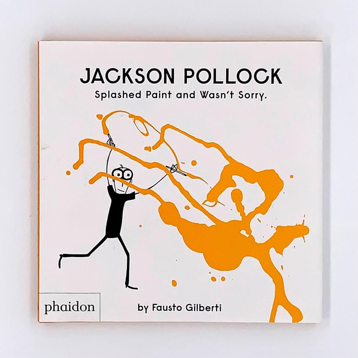 Jackson Pollock Splashed Paint and Wasn't Sorry