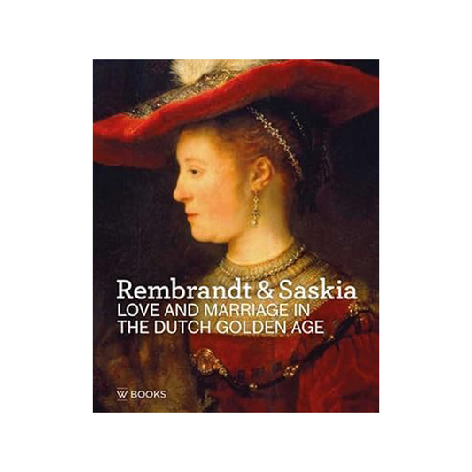 Rembrandt & Saskia: Love and Marriage in the Dutch Golden Age
