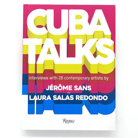 Cuba Talks: Interviews with 28 Contemporary Artists