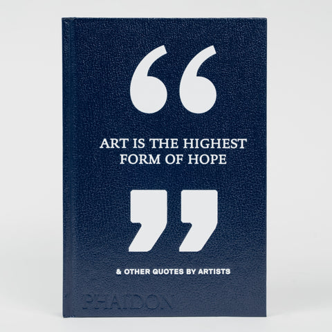 Art is the Highest Form of Hope & Other Quotes by Artists
