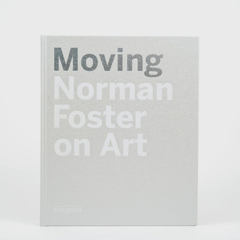 Moving: Norman Foster on Art